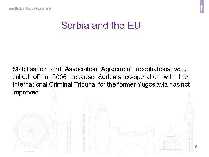Anglistics Study Programme Serbia and the EU Stabilisation and Association Agreement negotiations were called