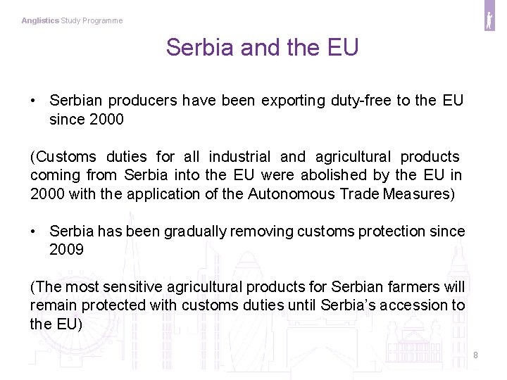 Anglistics Study Programme Serbia and the EU • Serbian producers have been exporting duty-free