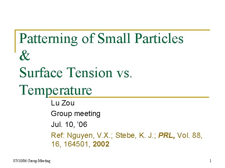 Patterning of Small Particles & Surface Tension vs. Temperature Lu Zou Group meeting Jul.