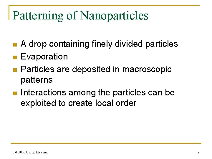 Patterning of Nanoparticles n n A drop containing finely divided particles Evaporation Particles are