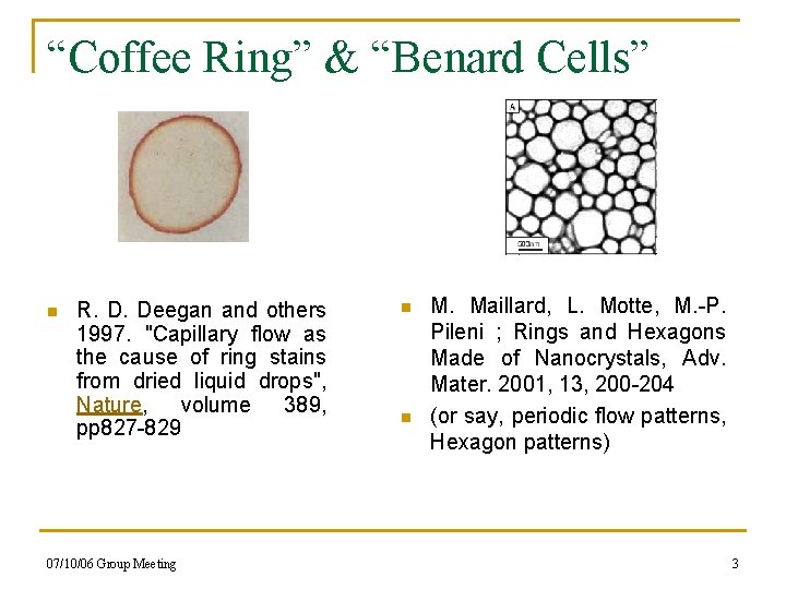 “Coffee Ring” & “Benard Cells” n R. D. Deegan and others 1997. "Capillary flow