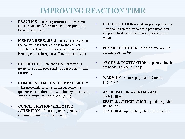 IMPROVING REACTION TIME • PRACTICE – enables performers to improve cue recognition. With practice