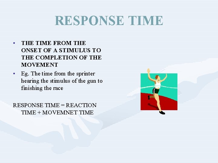 RESPONSE TIME • THE TIME FROM THE ONSET OF A STIMULUS TO THE COMPLETION