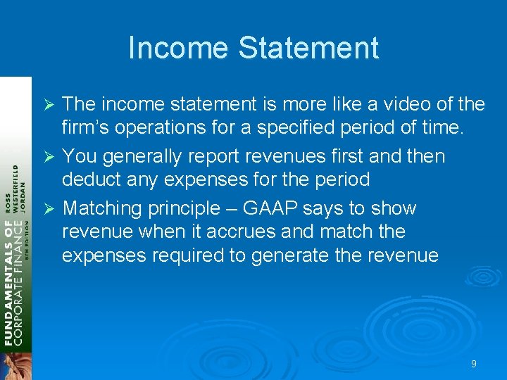 Income Statement The income statement is more like a video of the firm’s operations