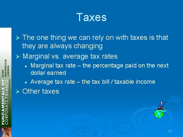 Taxes The one thing we can rely on with taxes is that they are