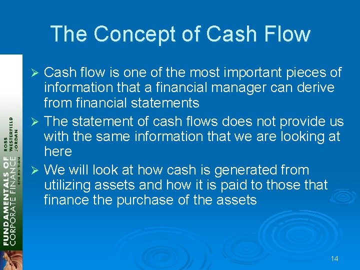 The Concept of Cash Flow Cash flow is one of the most important pieces