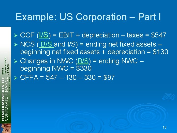 Example: US Corporation – Part I OCF (I/S) = EBIT + depreciation – taxes