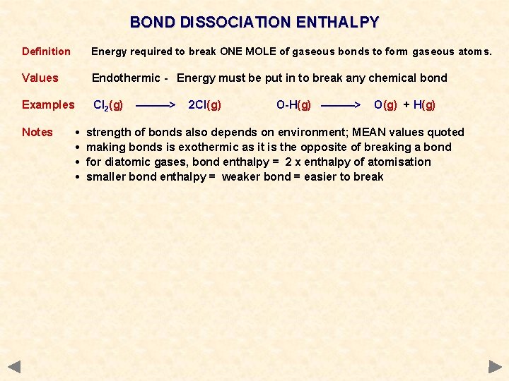 BOND DISSOCIATION ENTHALPY Definition Energy required to break ONE MOLE of gaseous bonds to