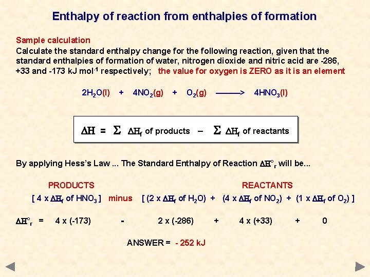 Enthalpy of reaction from enthalpies of formation Sample calculation Calculate the standard enthalpy change