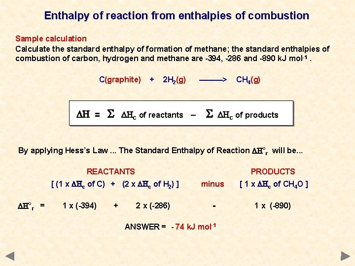 Enthalpy of reaction from enthalpies of combustion Sample calculation Calculate the standard enthalpy of