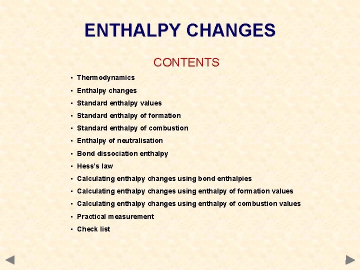 ENTHALPY CHANGES CONTENTS • Thermodynamics • Enthalpy changes • Standard enthalpy values • Standard