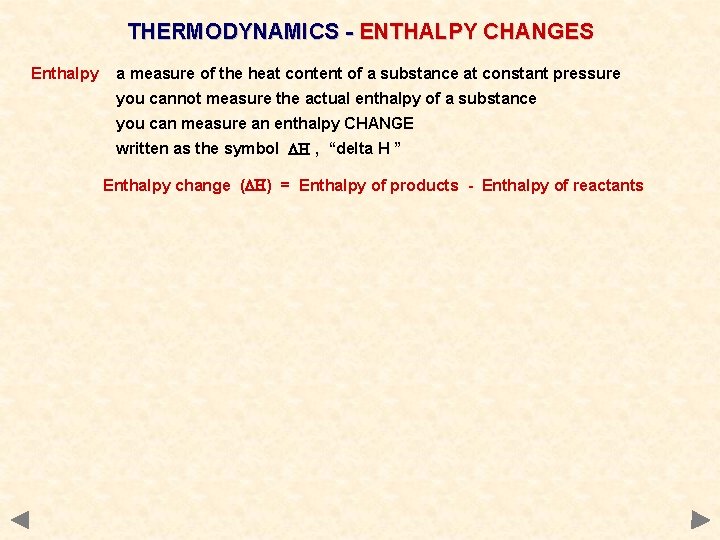 THERMODYNAMICS - ENTHALPY CHANGES Enthalpy a measure of the heat content of a substance