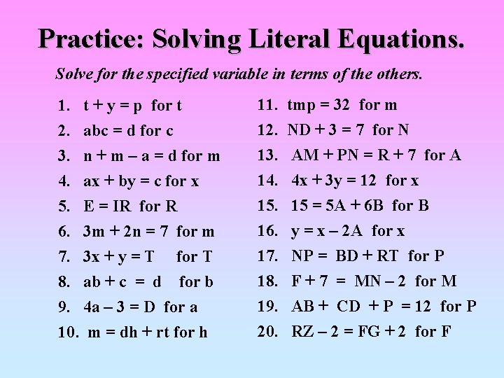 Practice: Solving Literal Equations. Solve for the specified variable in terms of the others.