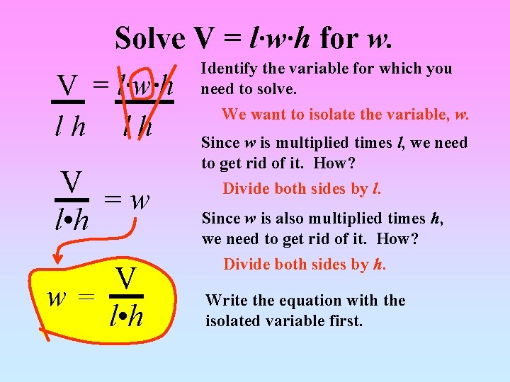 Solve V = l·w·h for w. V = l·w·h lh lh V =w l