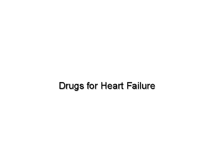 Drugs for Heart Failure 