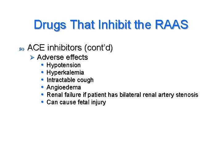 Drugs That Inhibit the RAAS ACE inhibitors (cont’d) Ø Adverse effects • Hypotension •