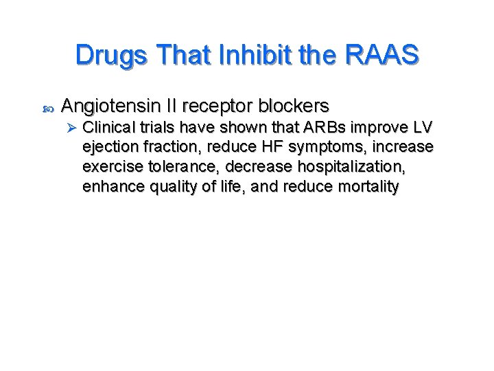 Drugs That Inhibit the RAAS Angiotensin II receptor blockers Ø Clinical trials have shown