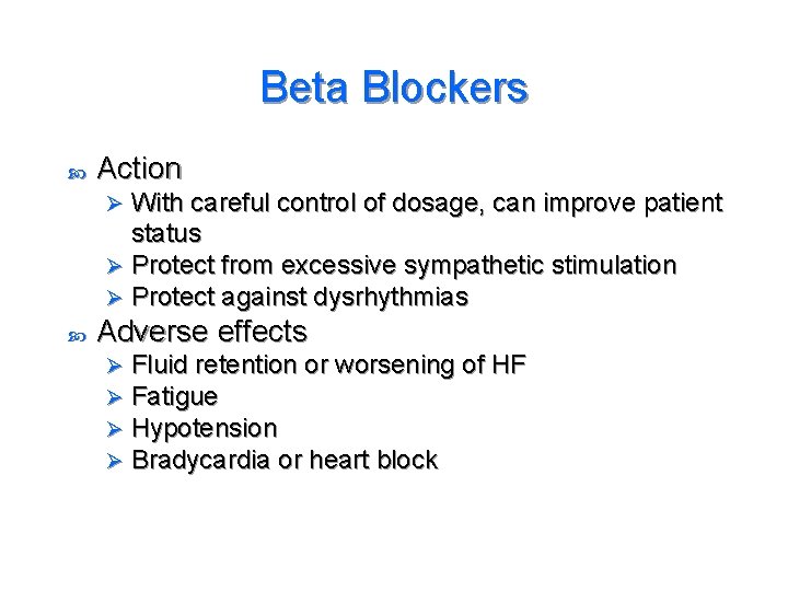 Beta Blockers Action With careful control of dosage, can improve patient status Ø Protect