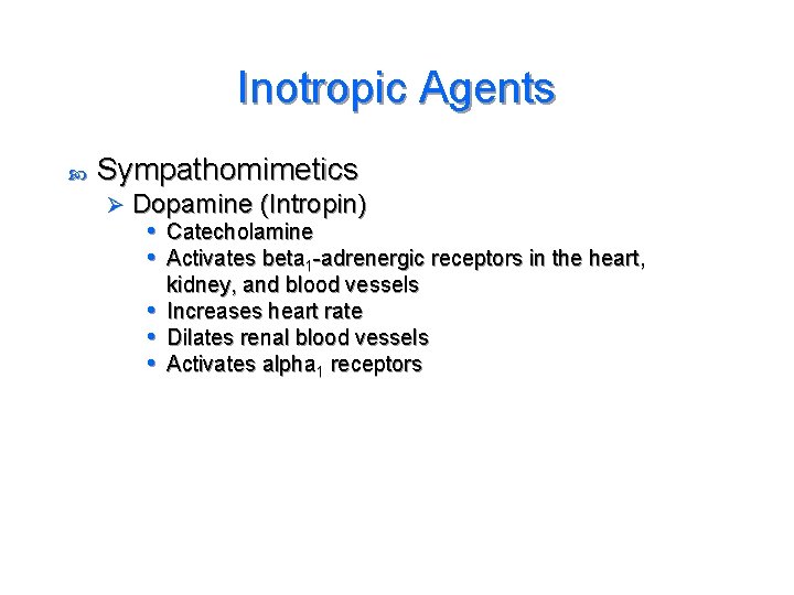 Inotropic Agents Sympathomimetics Ø Dopamine (Intropin) • Catecholamine • Activates beta 1 -adrenergic receptors