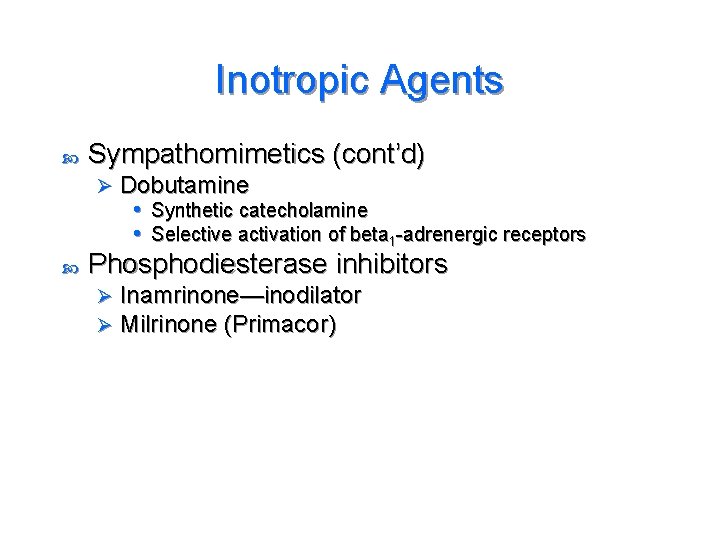 Inotropic Agents Sympathomimetics (cont’d) Ø Dobutamine • Synthetic catecholamine • Selective activation of beta