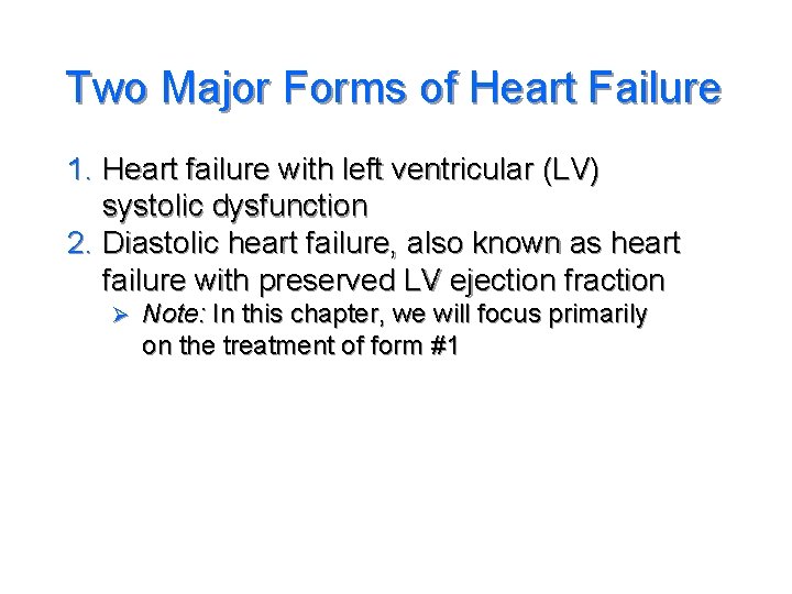Two Major Forms of Heart Failure 1. Heart failure with left ventricular (LV) systolic