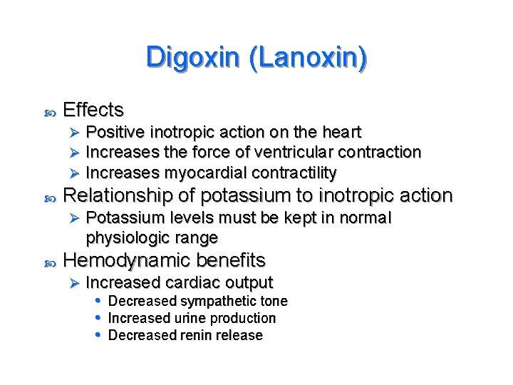 Digoxin (Lanoxin) Effects Ø Ø Ø Relationship of potassium to inotropic action Ø Positive