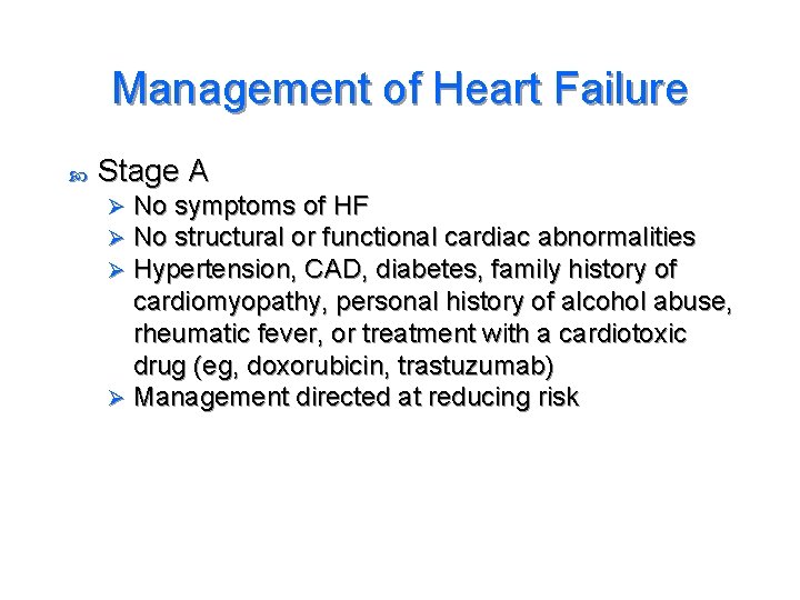 Management of Heart Failure Stage A No symptoms of HF No structural or functional