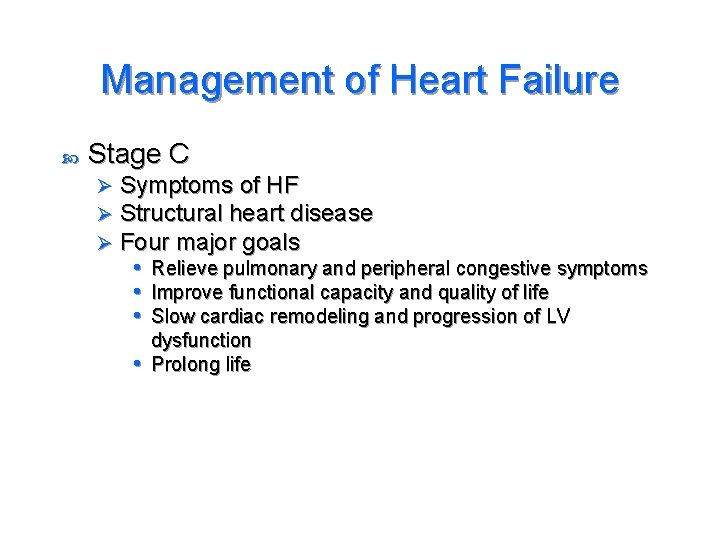 Management of Heart Failure Stage C Ø Ø Ø Symptoms of HF Structural heart