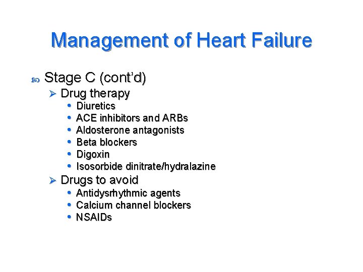 Management of Heart Failure Stage C (cont’d) Drug therapy • Diuretics • ACE inhibitors