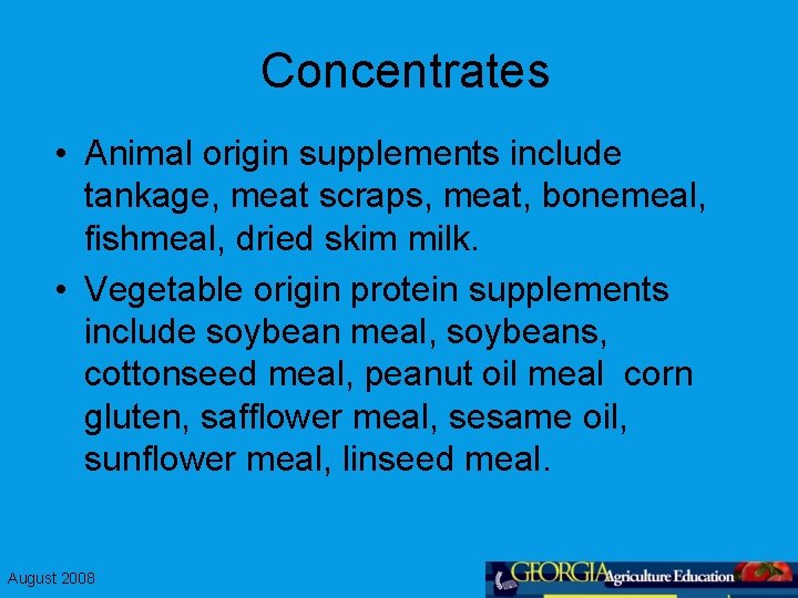 Concentrates • Animal origin supplements include tankage, meat scraps, meat, bonemeal, fishmeal, dried skim