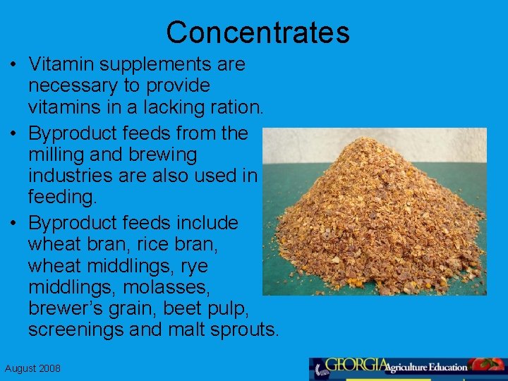 Concentrates • Vitamin supplements are necessary to provide vitamins in a lacking ration. •