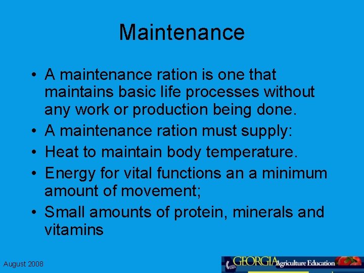 Maintenance • A maintenance ration is one that maintains basic life processes without any