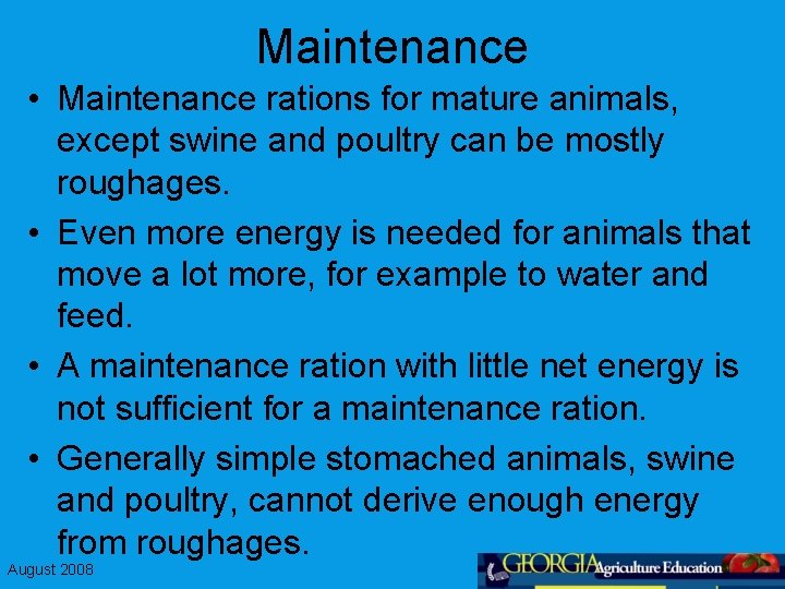 Maintenance • Maintenance rations for mature animals, except swine and poultry can be mostly