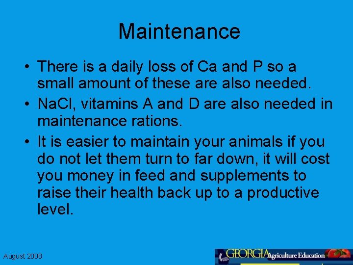 Maintenance • There is a daily loss of Ca and P so a small