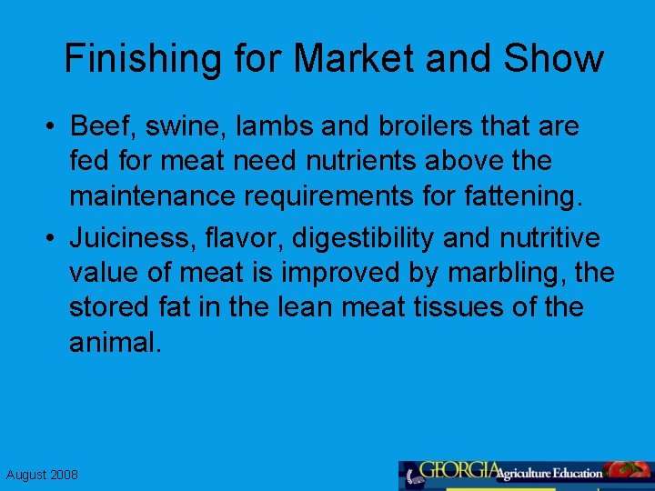 Finishing for Market and Show • Beef, swine, lambs and broilers that are fed