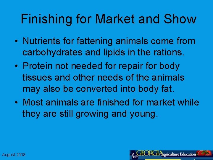 Finishing for Market and Show • Nutrients for fattening animals come from carbohydrates and
