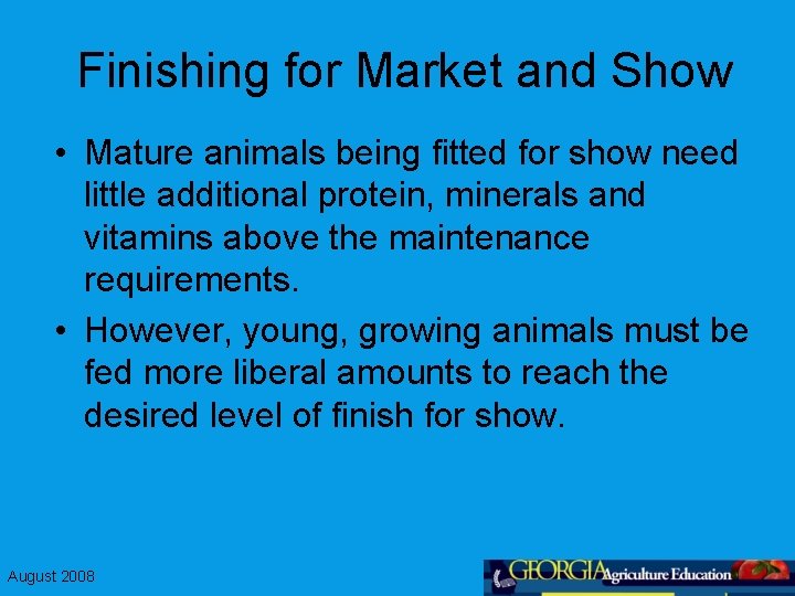 Finishing for Market and Show • Mature animals being fitted for show need little