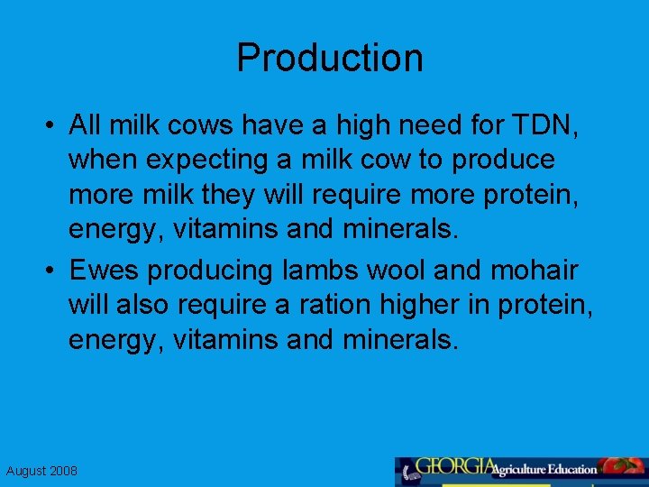 Production • All milk cows have a high need for TDN, when expecting a