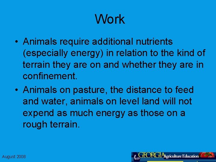 Work • Animals require additional nutrients (especially energy) in relation to the kind of