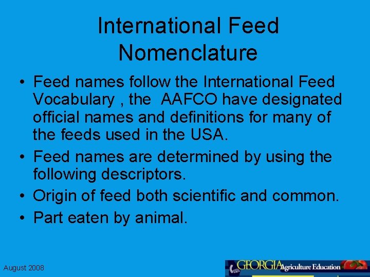 International Feed Nomenclature • Feed names follow the International Feed Vocabulary , the AAFCO