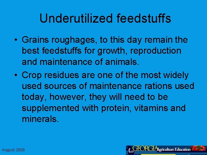 Underutilized feedstuffs • Grains roughages, to this day remain the best feedstuffs for growth,