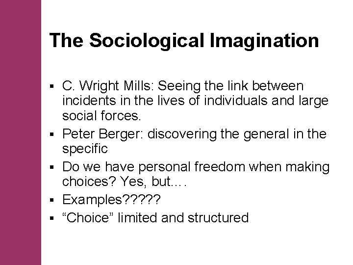 The Sociological Imagination § § § C. Wright Mills: Seeing the link between incidents