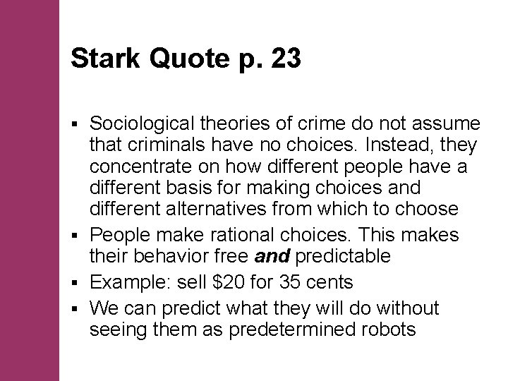 Stark Quote p. 23 Sociological theories of crime do not assume that criminals have