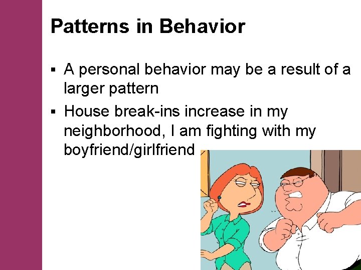 Patterns in Behavior A personal behavior may be a result of a larger pattern