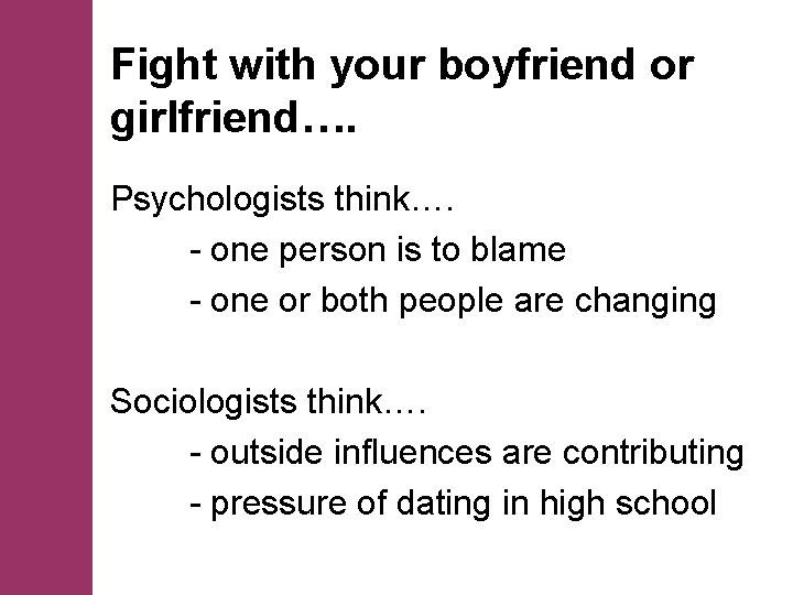 Fight with your boyfriend or girlfriend…. Psychologists think…. - one person is to blame