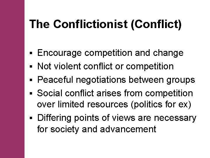 The Conflictionist (Conflict) § § § Encourage competition and change Not violent conflict or