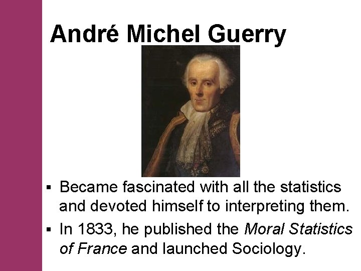 André Michel Guerry Became fascinated with all the statistics and devoted himself to interpreting