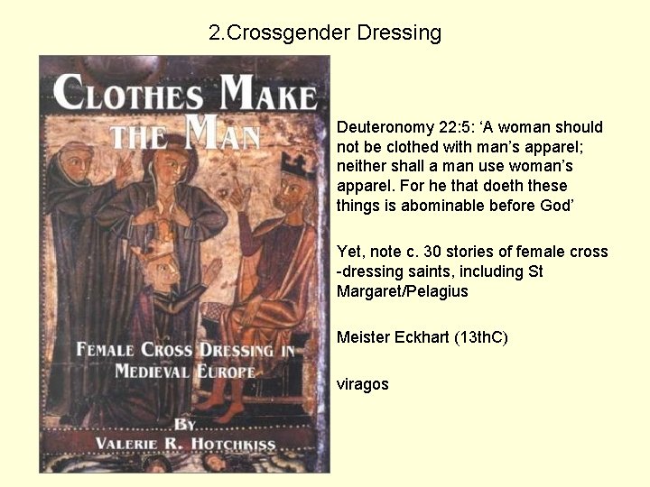 2. Crossgender Dressing Deuteronomy 22: 5: ‘A woman should not be clothed with man’s