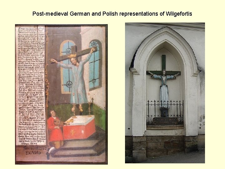 Post-medieval German and Polish representations of Wilgefortis 