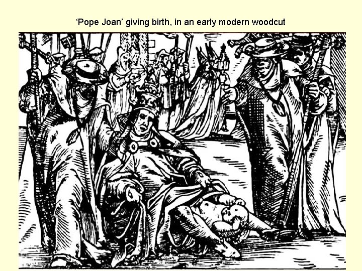 ‘Pope Joan’ giving birth, in an early modern woodcut 